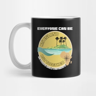 Everyone Can Be An Island But Together We Create Whole Continents Mug